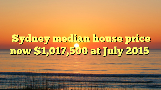 sydney-median-house-price-now-1-017-500-at-july-2015-britzinoz